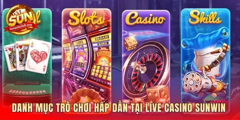 Các trò chơi kinh điển tại sảnh live casino Sunwin