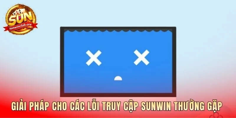 Giải pháp cho lỗi đăng nhập sunwin thường gặp